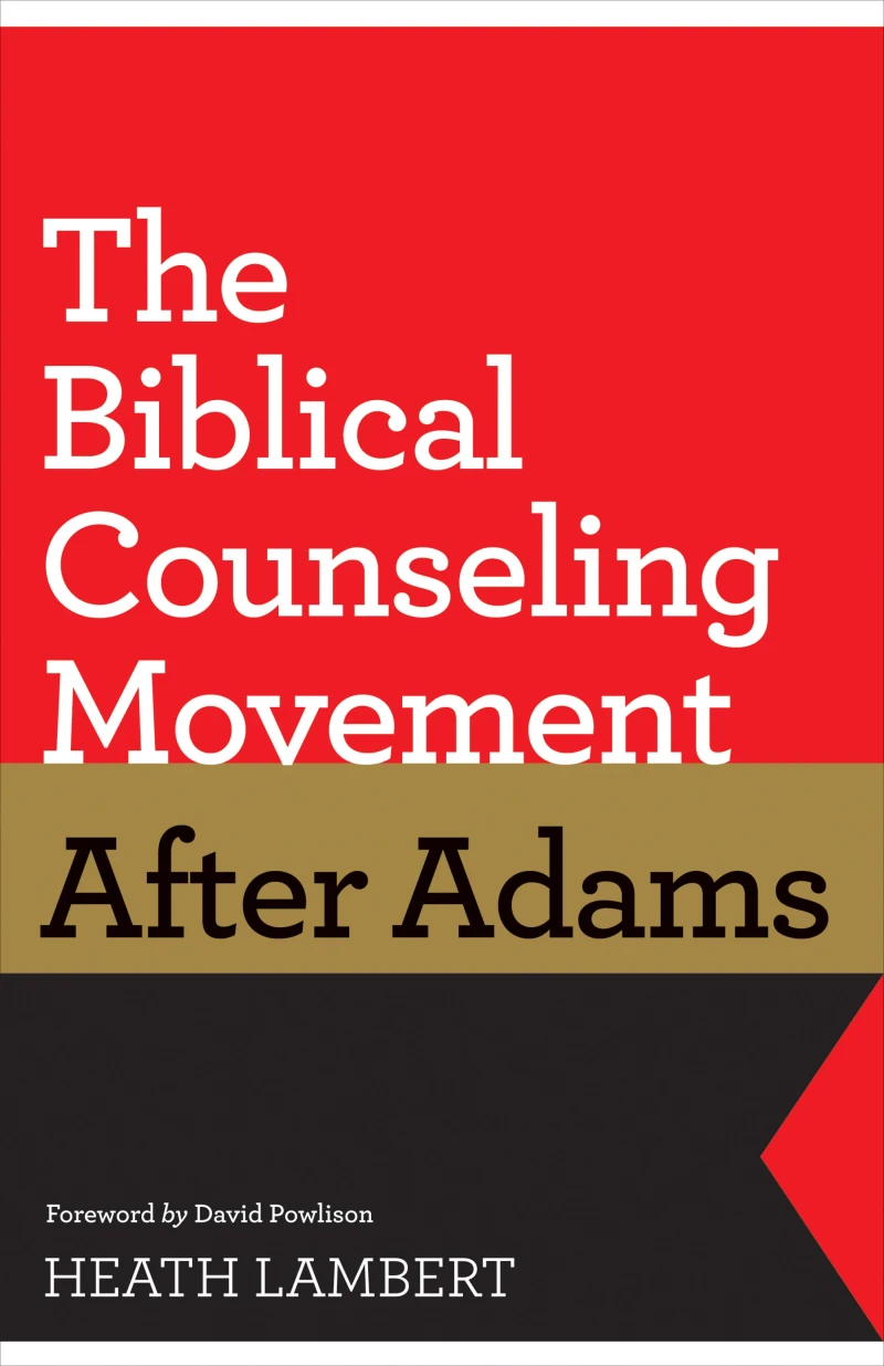 Portada: The Biblical Counseling Movement after Adams (Foreword by David Powlison)