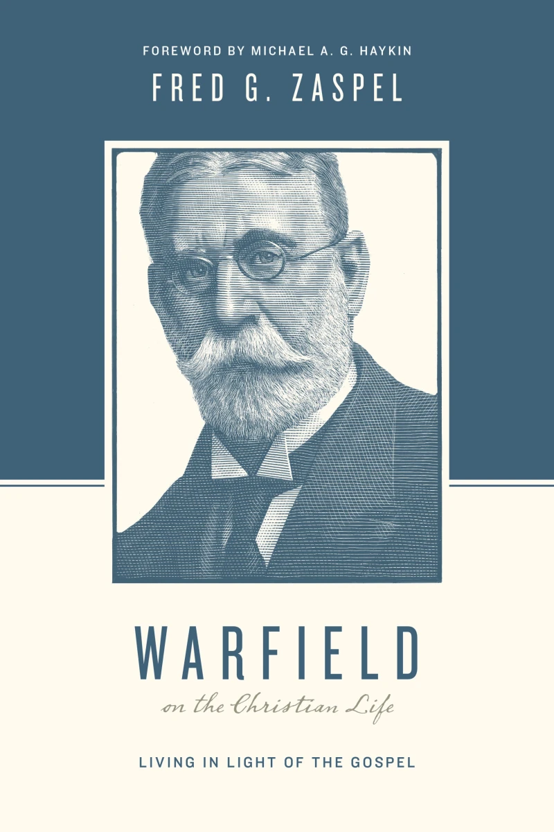 Portada: Warfield on the Christian Life (Foreword by Michael A. G. Haykin)