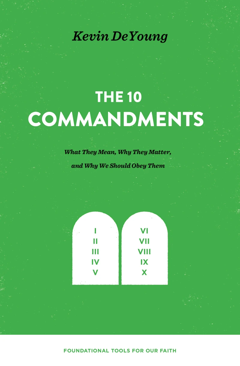 Portada: The Ten Commandments: What They Mean, Why They Matter, and Why We Should Obey Them