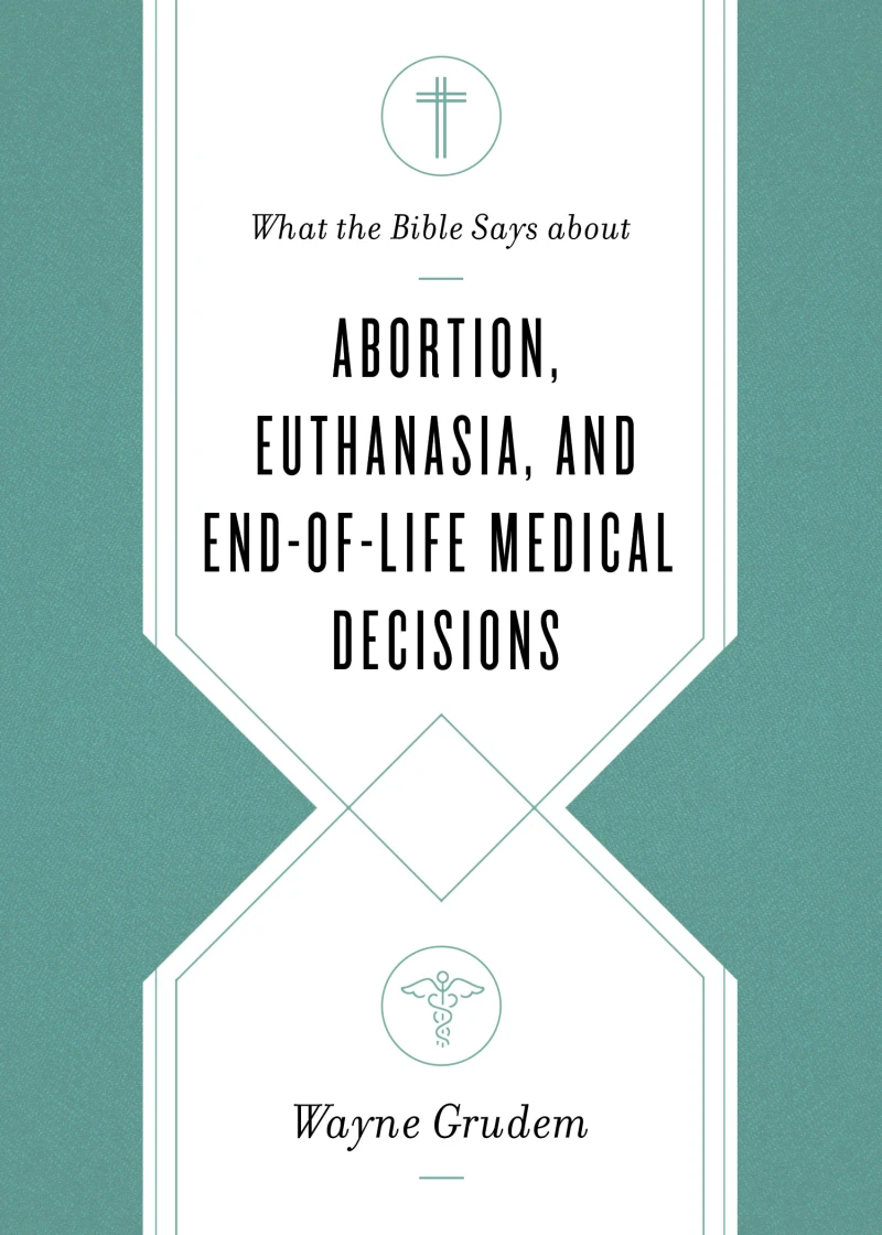 Portada: What the Bible Says about Abortion, Euthanasia, and End-of-Life Medical Decisions