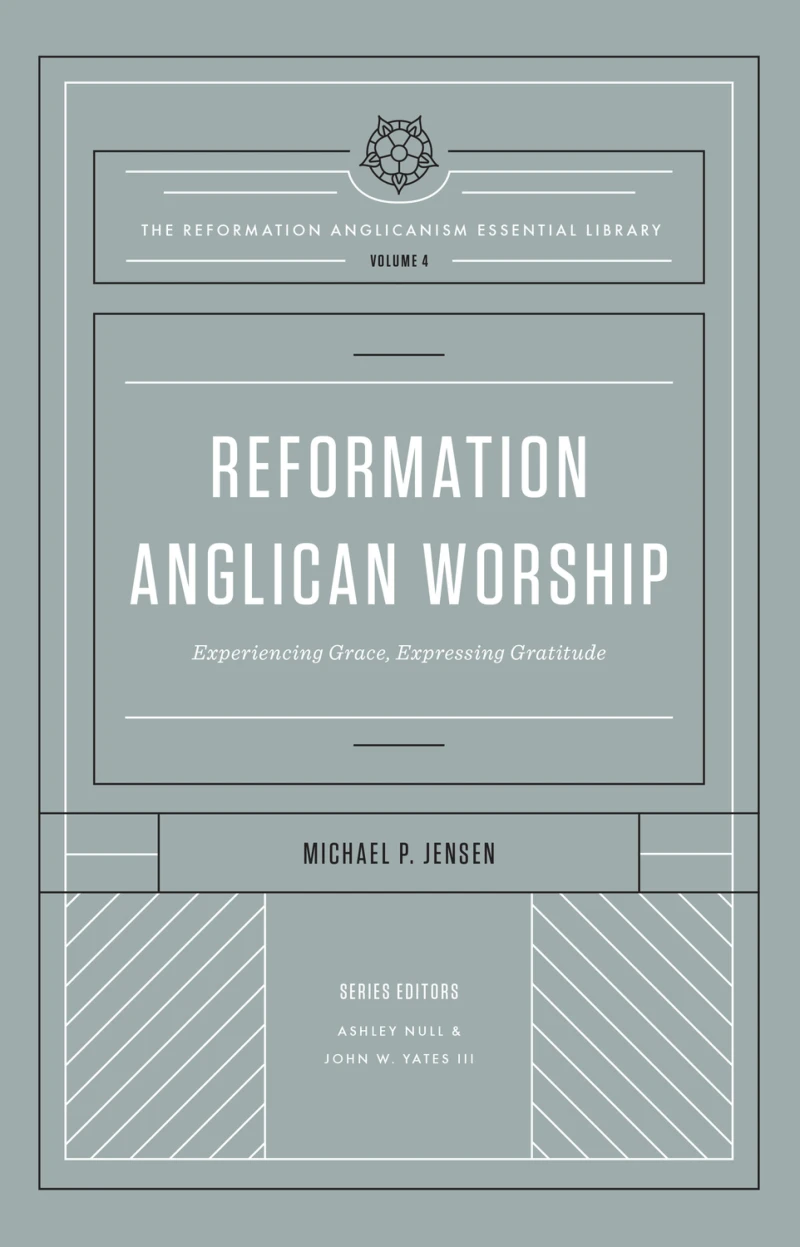 Portada: Reformation Anglican Worship (The Reformation Anglicanism Essential Library, Volume 4)