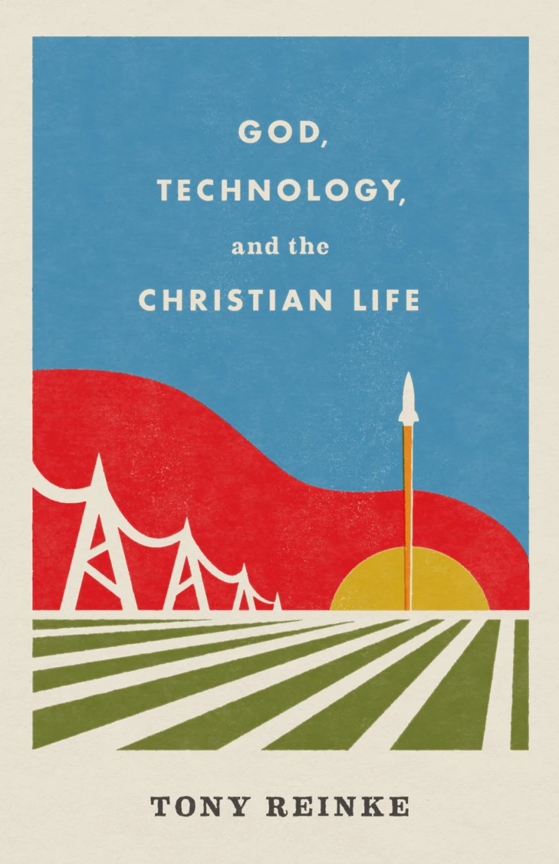 Portada: God, Technology, and the Christian Life