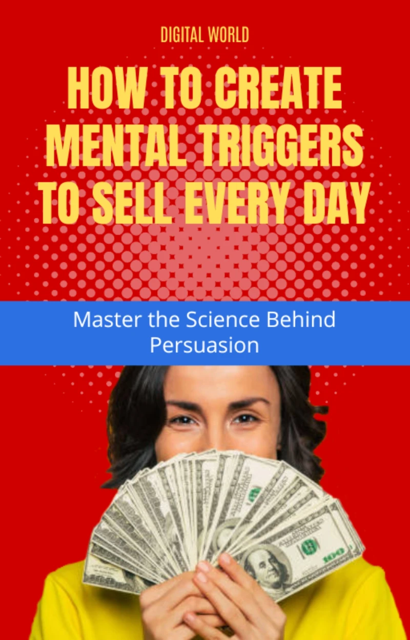 Portada: How to create Mental Triggers to sell every day - Master the Science Behind Persuasion