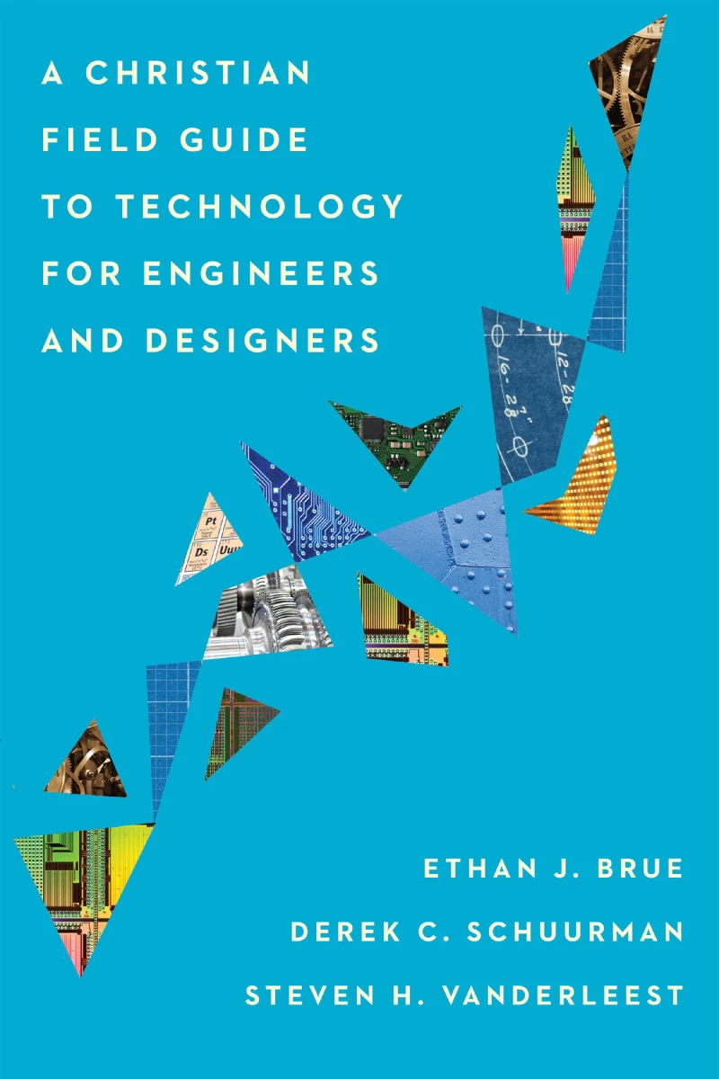 Portada: A Christian Field Guide to Technology for Engineers and Designers