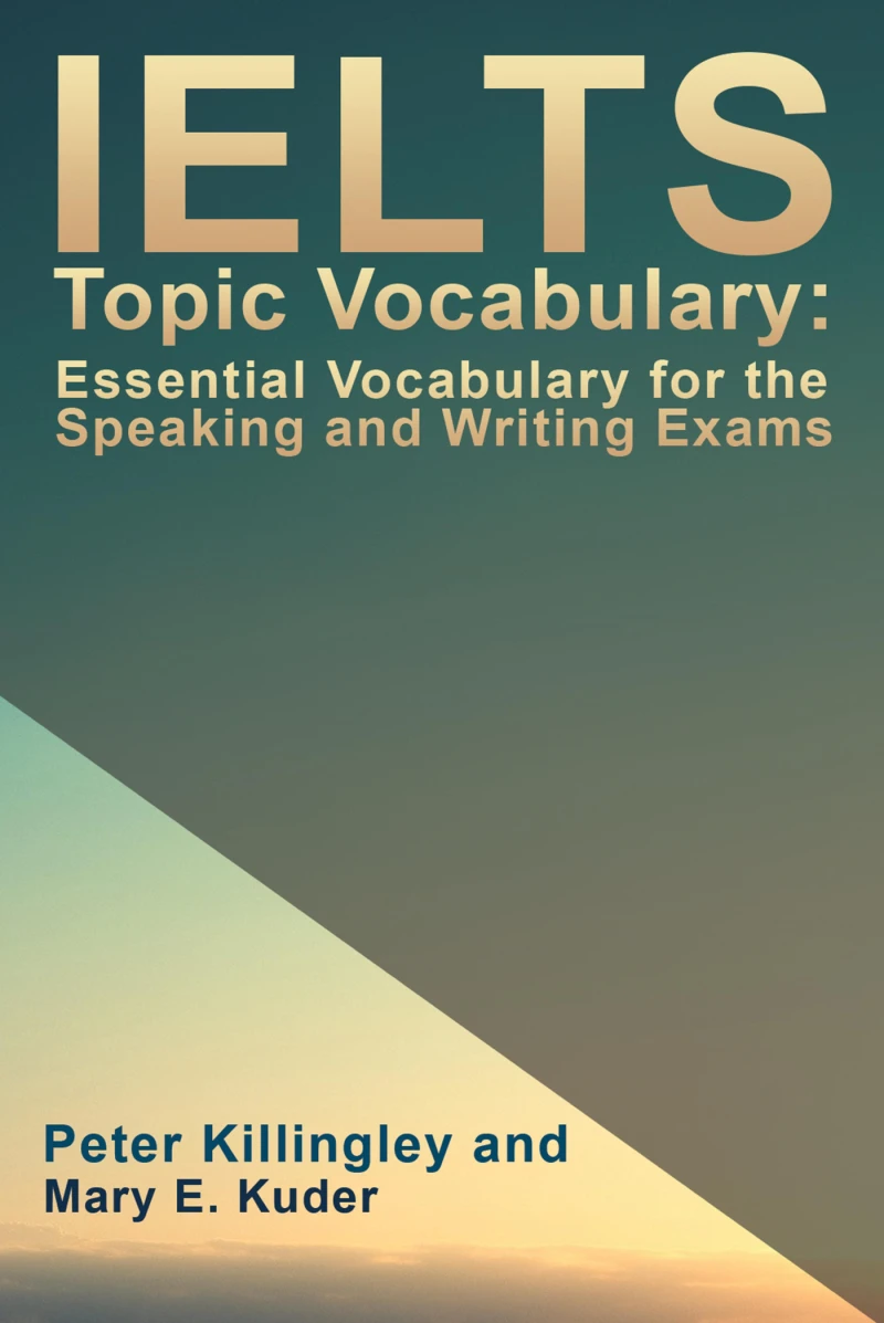 Portada: IELTS Topic Vocabulary: Essential Vocabulary for the Speaking and Writing Exams