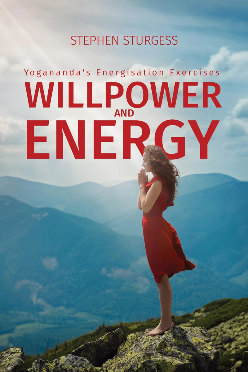 Portada: Willpower and Energy: Yogananda's Energisation Exercises
