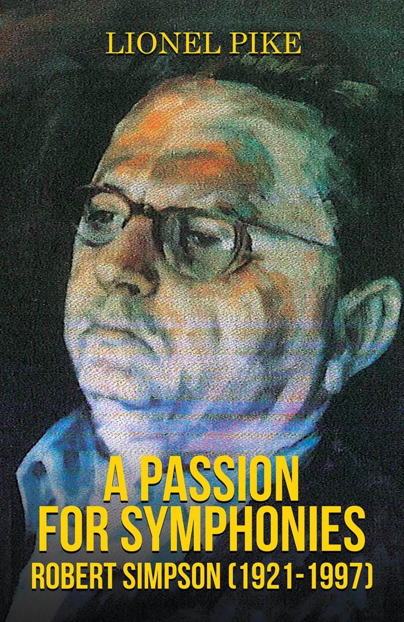 Portada: A Passion for Symphonies: Robert Simpson (1921-1997)