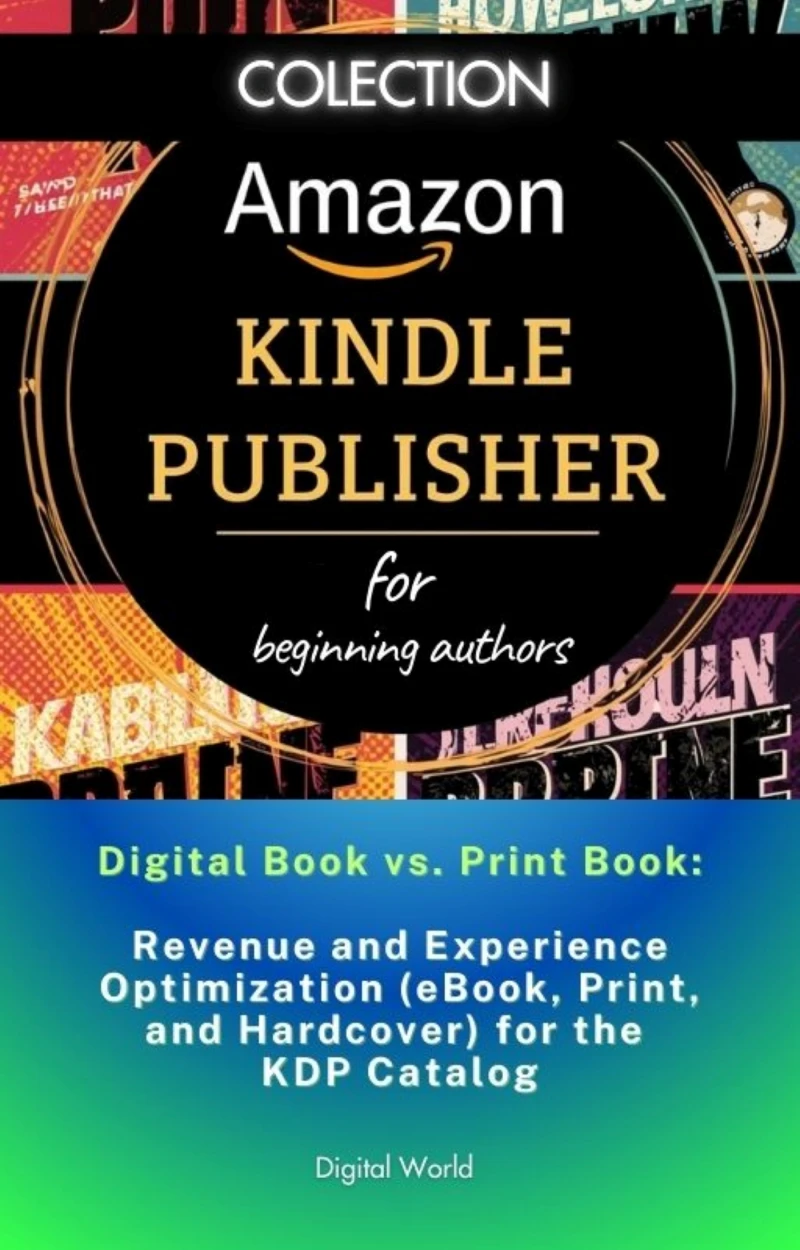 Portada: Digital Book vs. Print Book - Optimizing Revenue and Experience (eBook, Print, and Hardcover) for the KDP Catalog