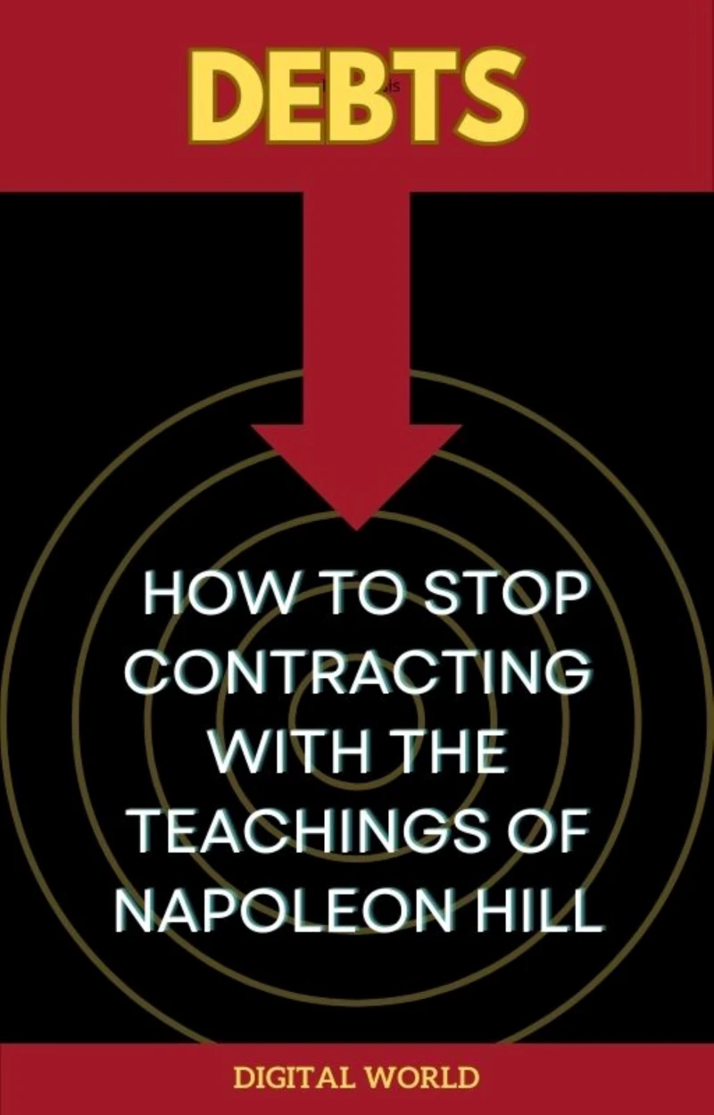 Portada: Debts - How to stop contracting with the teachings of Napoleon Hill