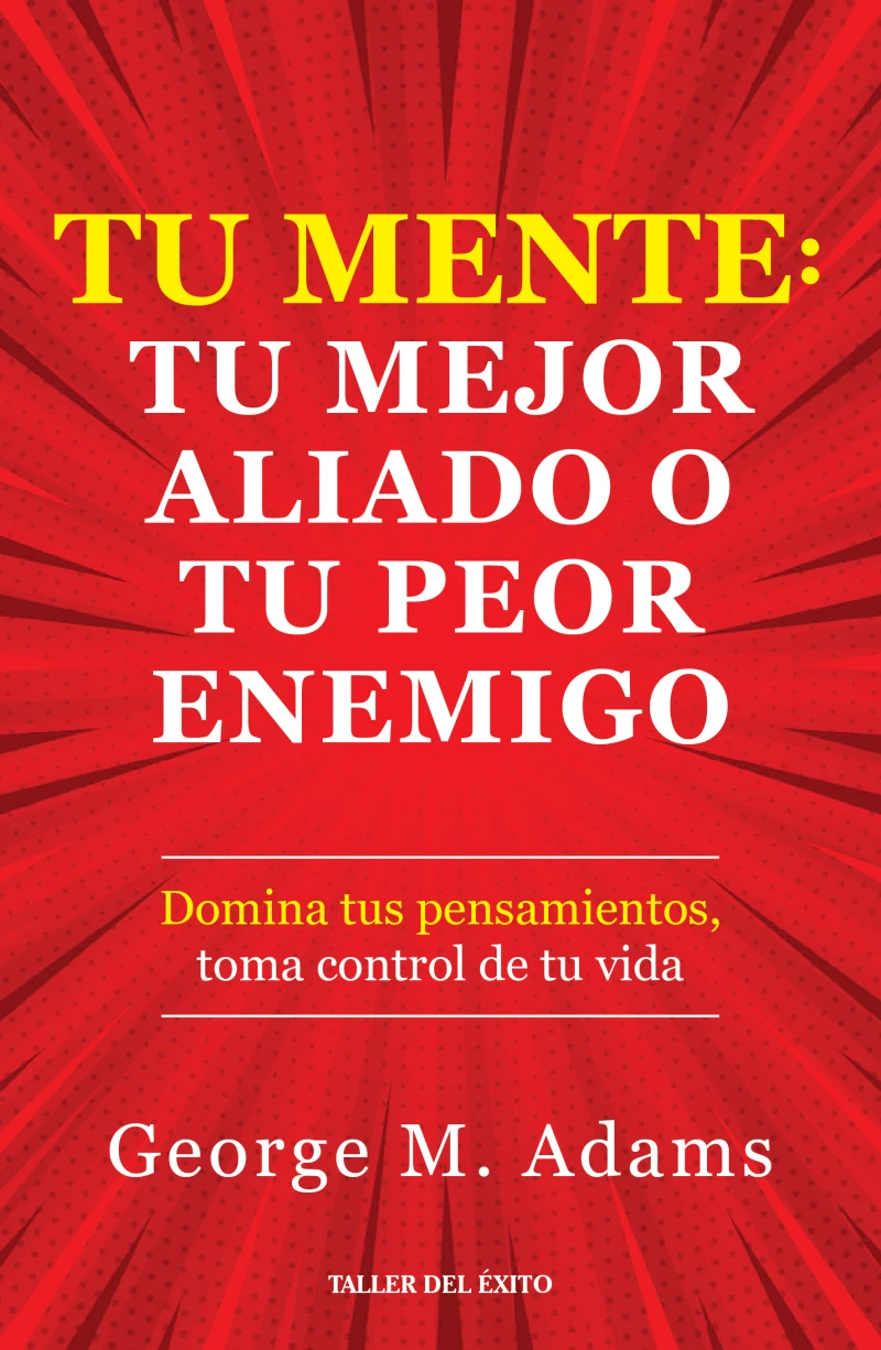Portada: Tu mente: Tu mejor aliado o tu peor enemigo