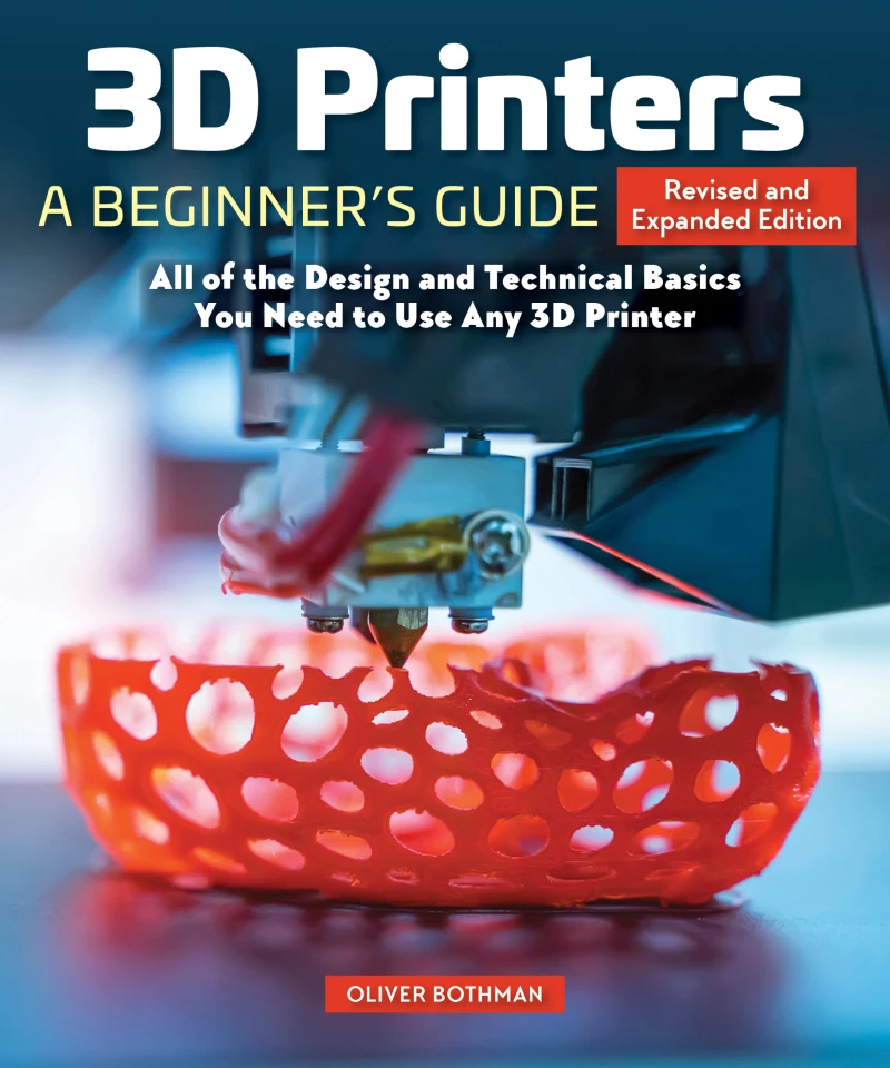 Portada: 3D Printers: A Beginner's Guide, 2nd Revised and Expanded Edition
