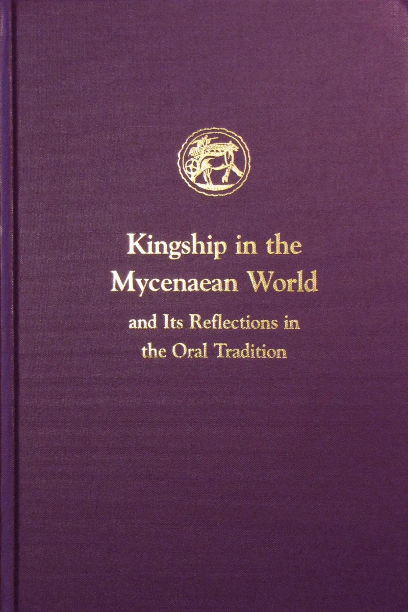 Portada: Kingship in the Mycenaean World and Its Reflections in the Oral Tradition