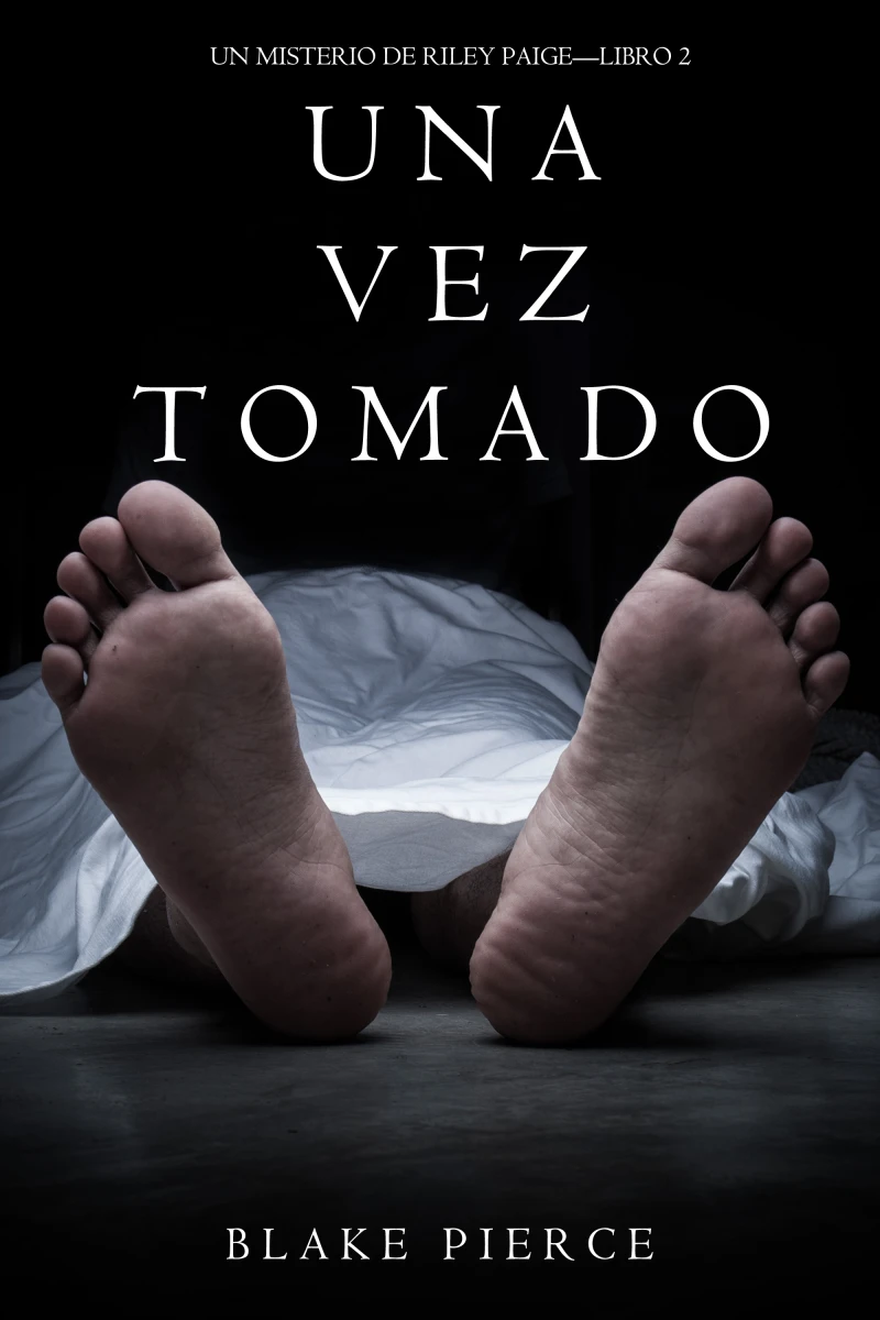 Portada: Una Vez Tomado (Un Misterio de Riley Paige—Libro 2)