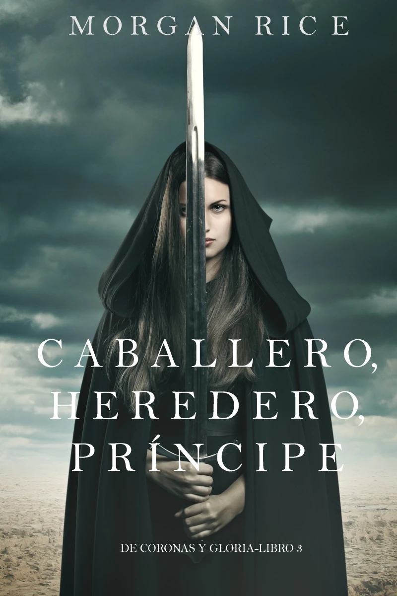 Portada: Caballero, Heredero, Príncipe (De Coronas y Gloria – Libro 3)