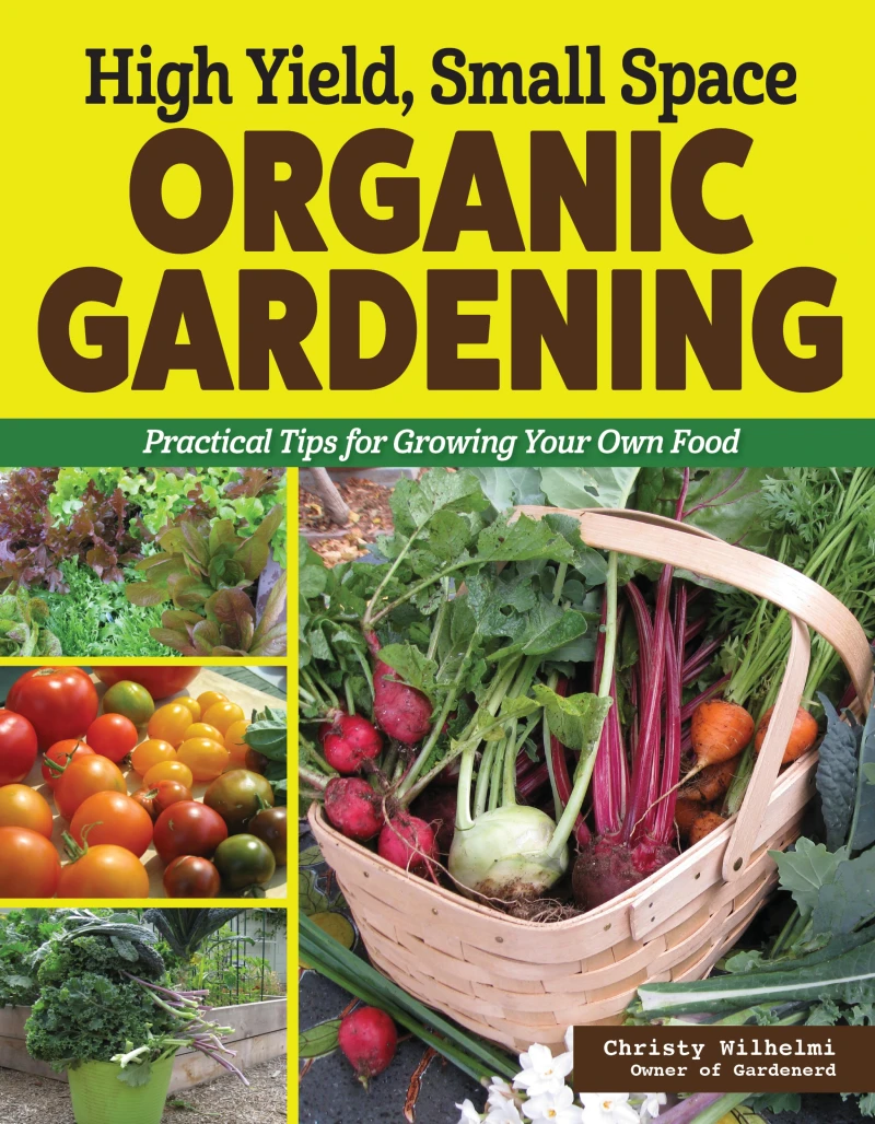 Portada: High Yield, Small Space Organic Gardening
