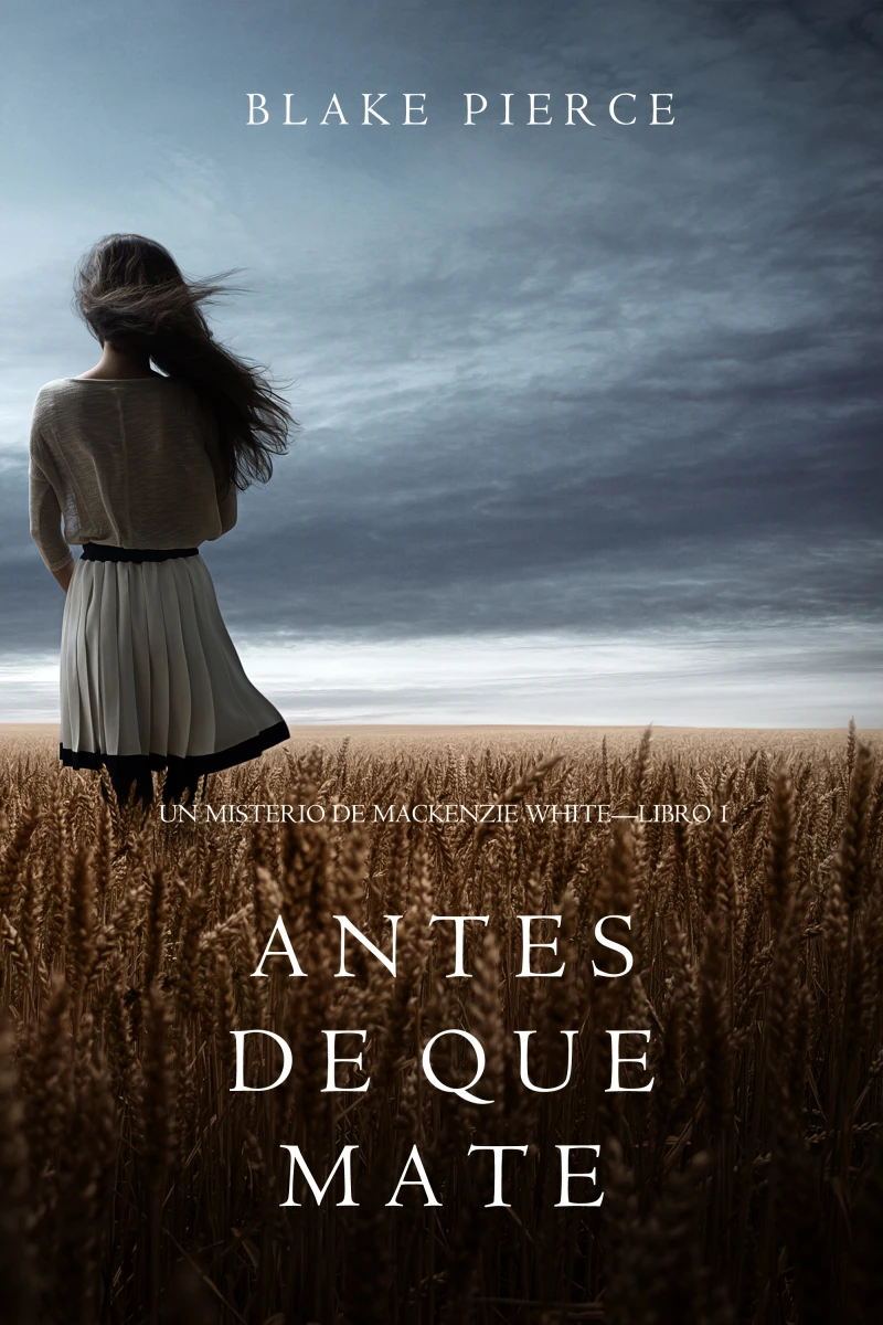 Portada: Antes de que Mate (Un Misterio con Mackenzie White—Libro 1)