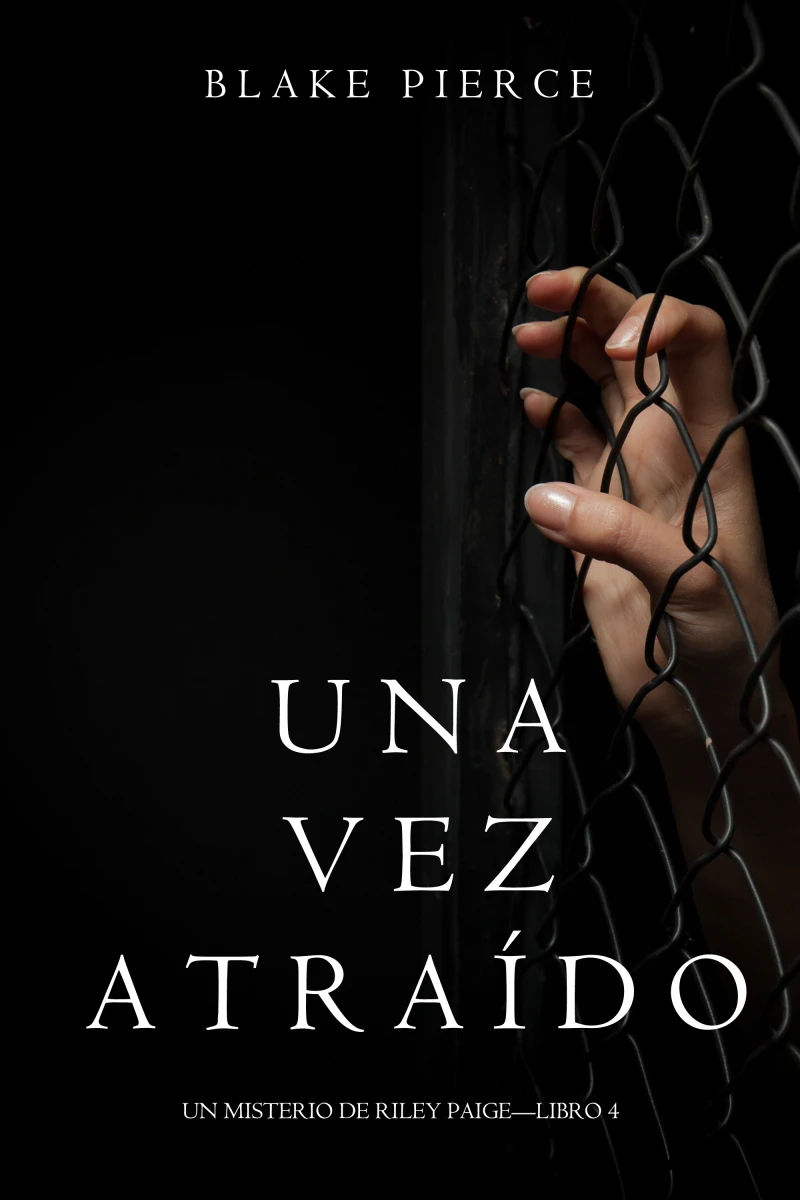 Portada: Una Vez Atraído (Un Misterio de Riley Paige—Libro 4)