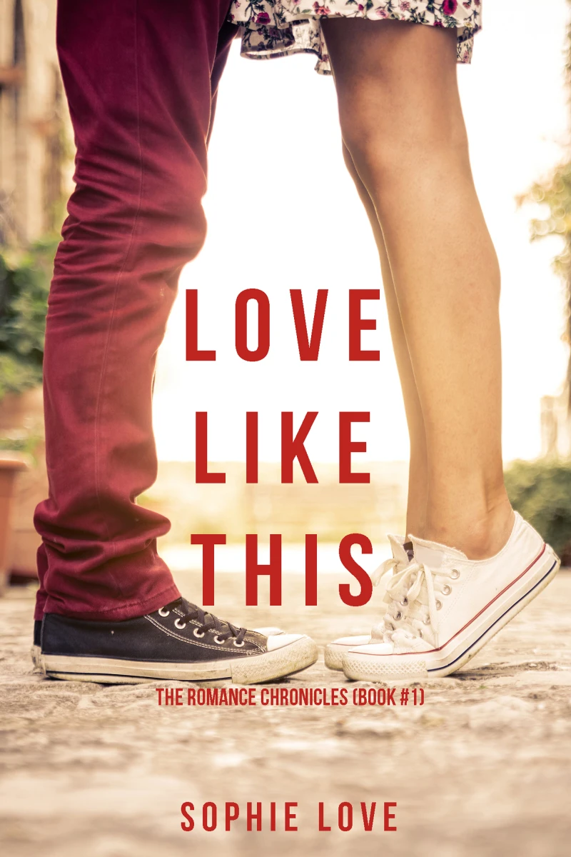 Portada: Love Like This (The Romance Chronicles—Book #1)