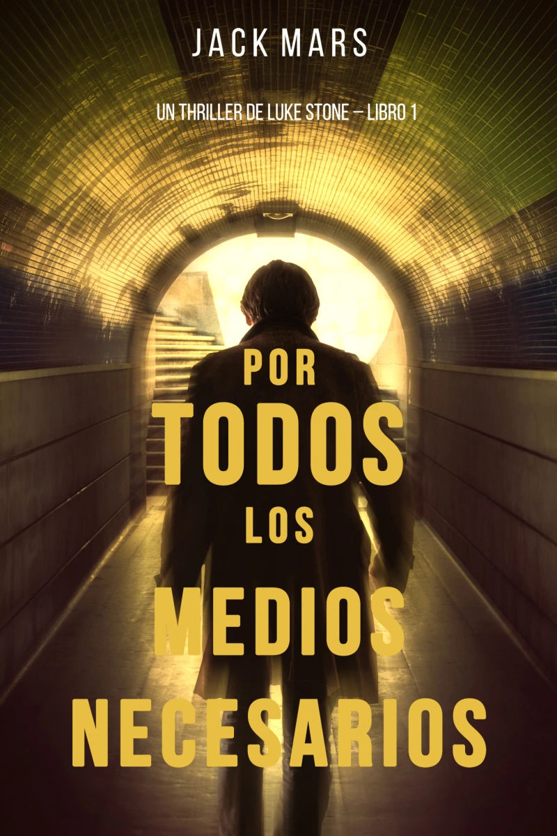 Portada: Por Todos los Medios Necesarios: Un Thriller de Luke Stone – Libro 1