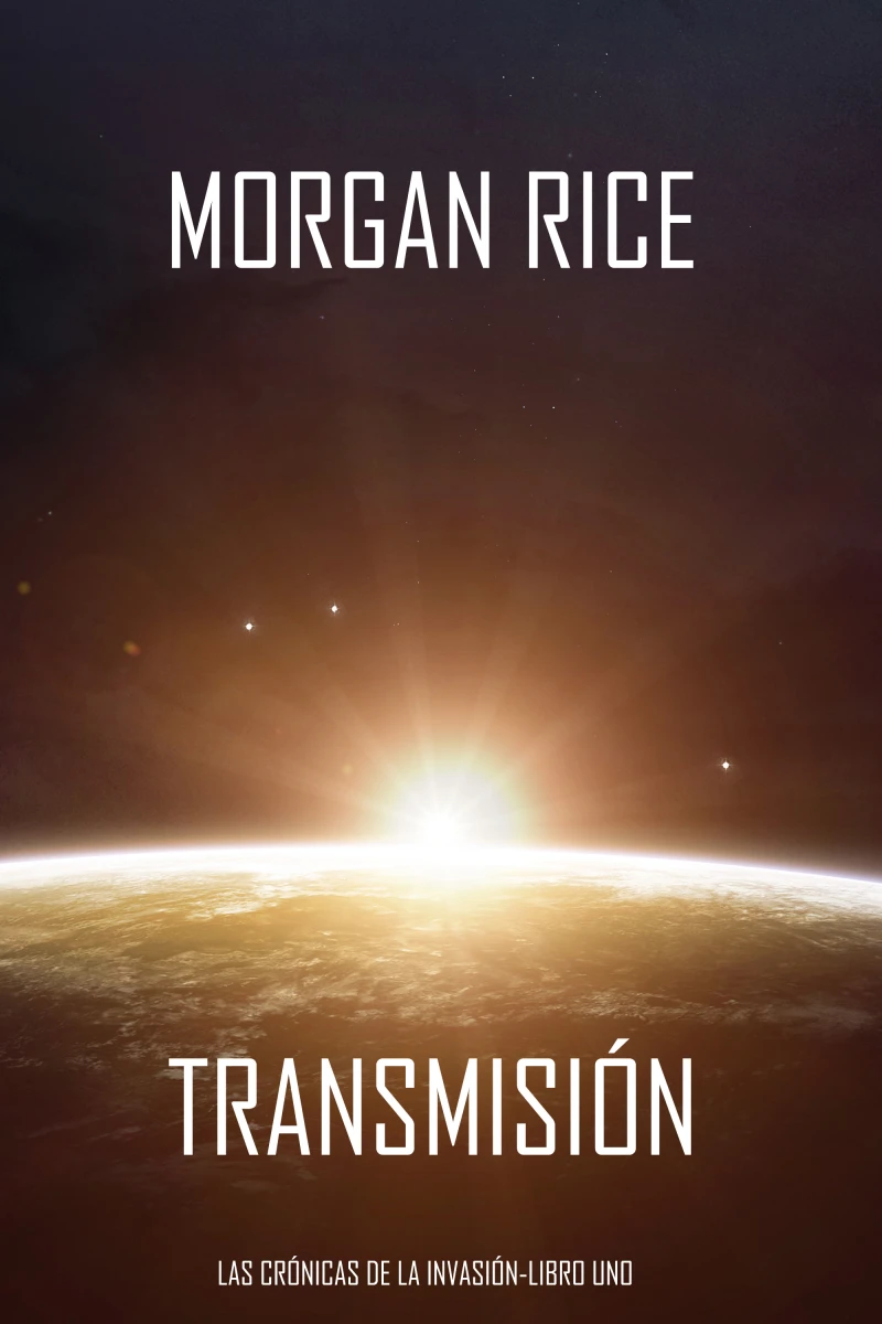 Portada: Transmisión (Las Crónicas de la Invasión-Libro Uno): Un Thriller de Ciencia Ficción