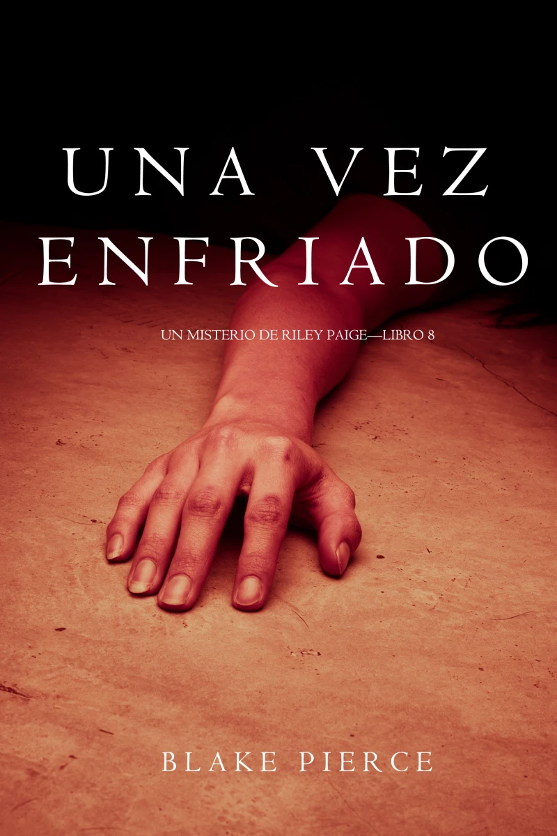 Portada: Una Vez Enfriado (Un Misterio de Riley Paige—Libro 8)