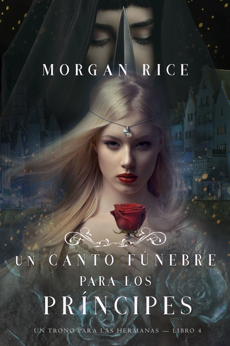 Portada: Un Canto Fúnebre para Los Príncipes (Un Trono para Las Hermanas—Libro Cuatro)