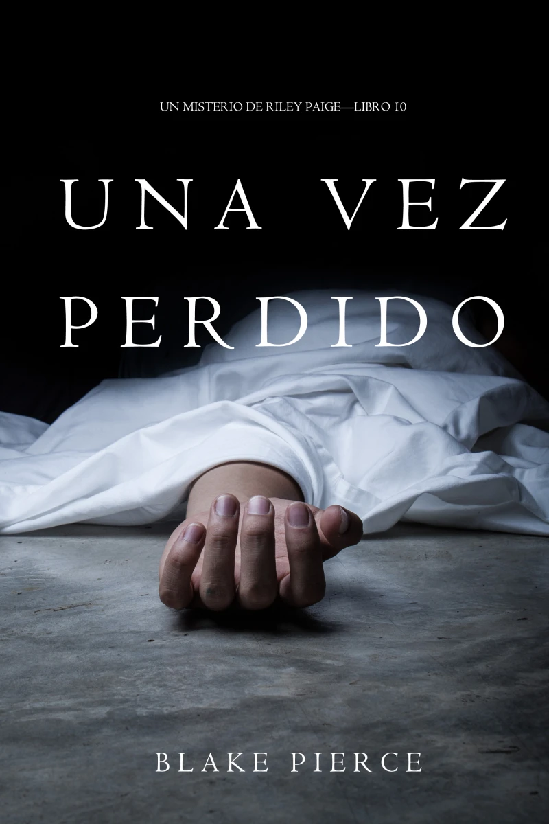 Portada: Una Vez Perdido (Un Misterio de Riley Paige—Libro 10)
