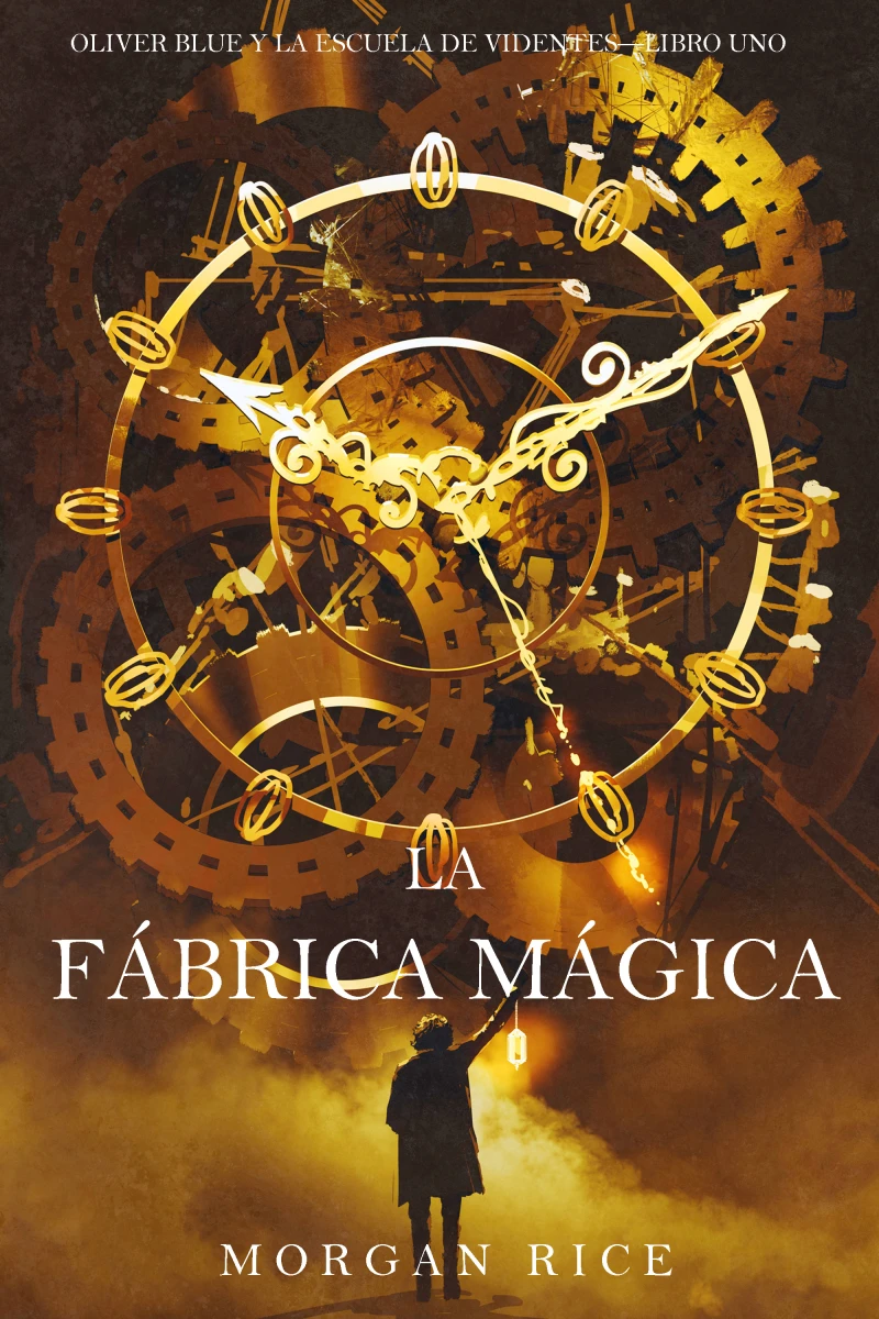 Portada: La fábrica mágica (Oliver Blue y la escuela de Videntes—Libro uno)