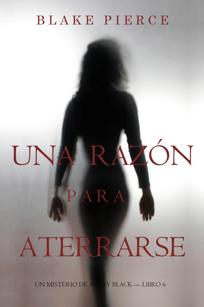 Portada: Una Razón Para Aterrarse (Un Misterio de Avery Black—Libro 6)