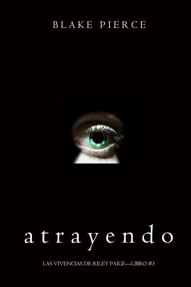 Portada: Atrayendo (Las Vivencias de Riley Paige—Libro #3)