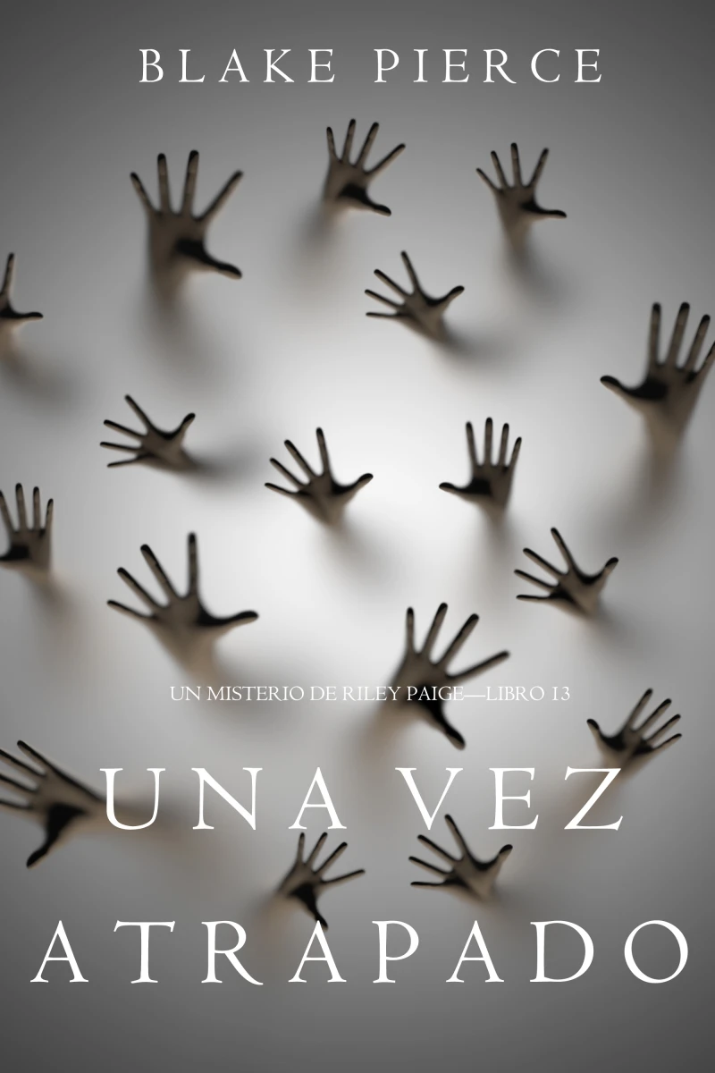 Portada: Una Vez Atrapado (Un Misterio de Riley Paige—Libro 13)