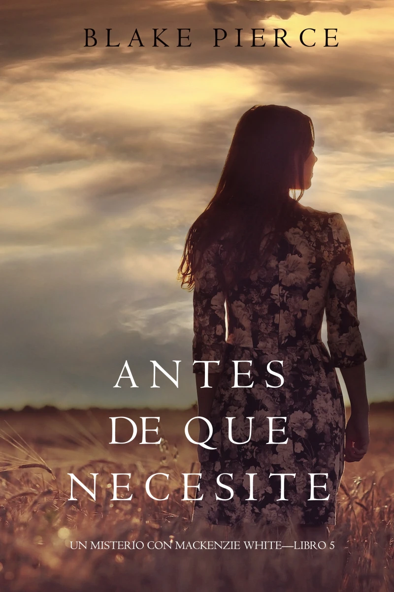 Portada: Antes De Que Necesite (Un Misterio con Mackenzie White—Libro 5)