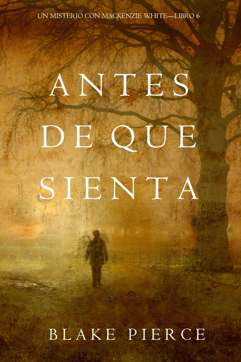 Portada: Antes De Que Sienta (Un Misterio con Mackenzie White—Libro 6)