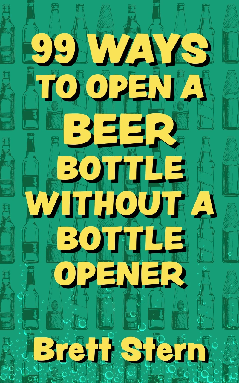 Portada: 99 Ways to Open a Beer Bottle without a Bottle Opener