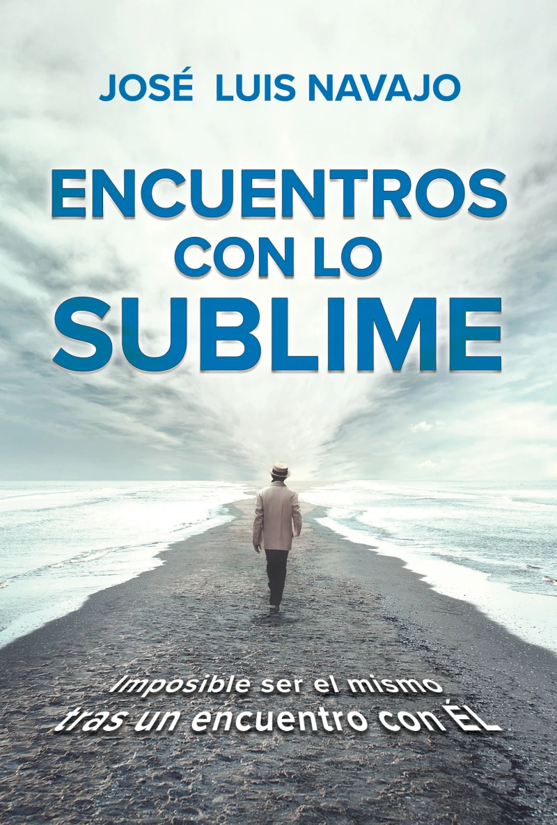 Portada: Encuentros con lo sublime: Imposible ser el mismo tras un encuentro con Él / Encounters with the Divine: Its impossible