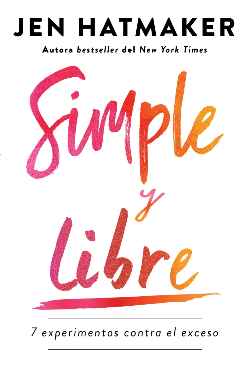 Portada: Simple y libre: 7 experimentos contra el exceso / Simple and Free: 7 Experiments Against Excess