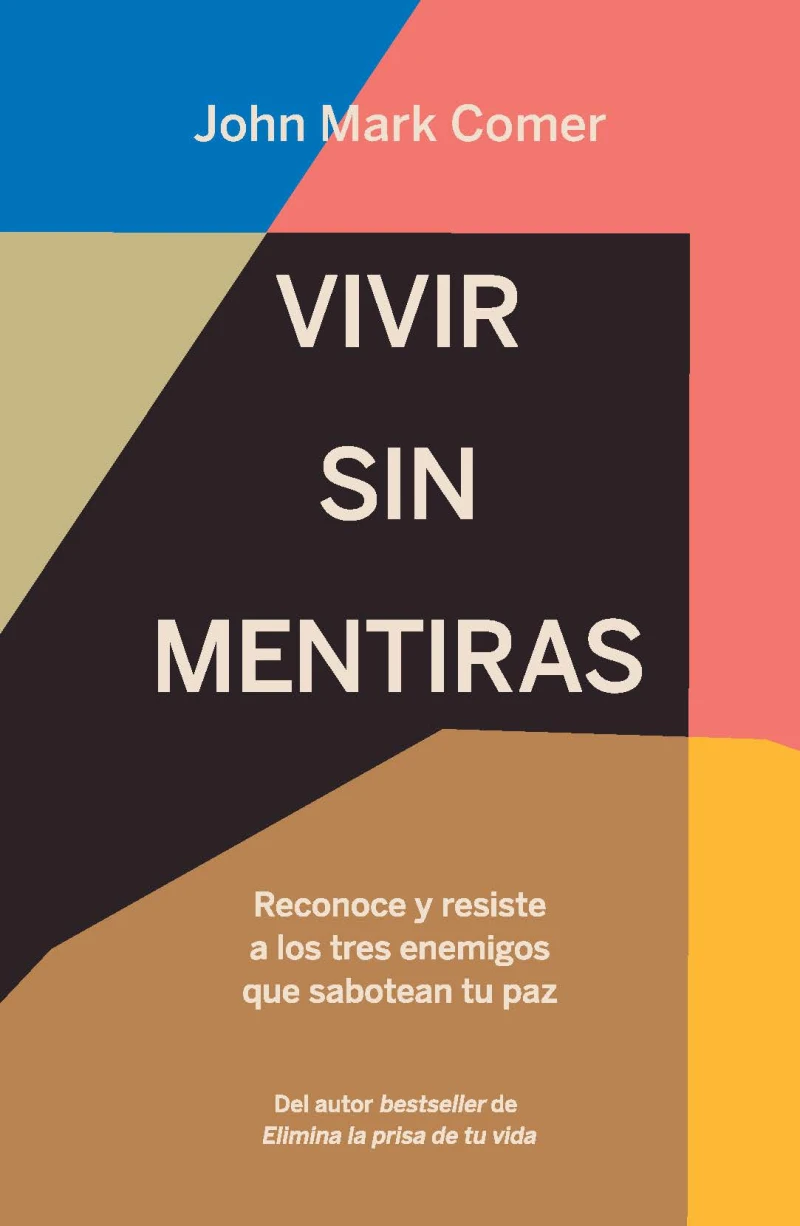 Portada: Vivir sin mentiras: Reconoce y resiste a los tres enemigos que sabotean tu paz / Live No Lies: Resisting the World, the