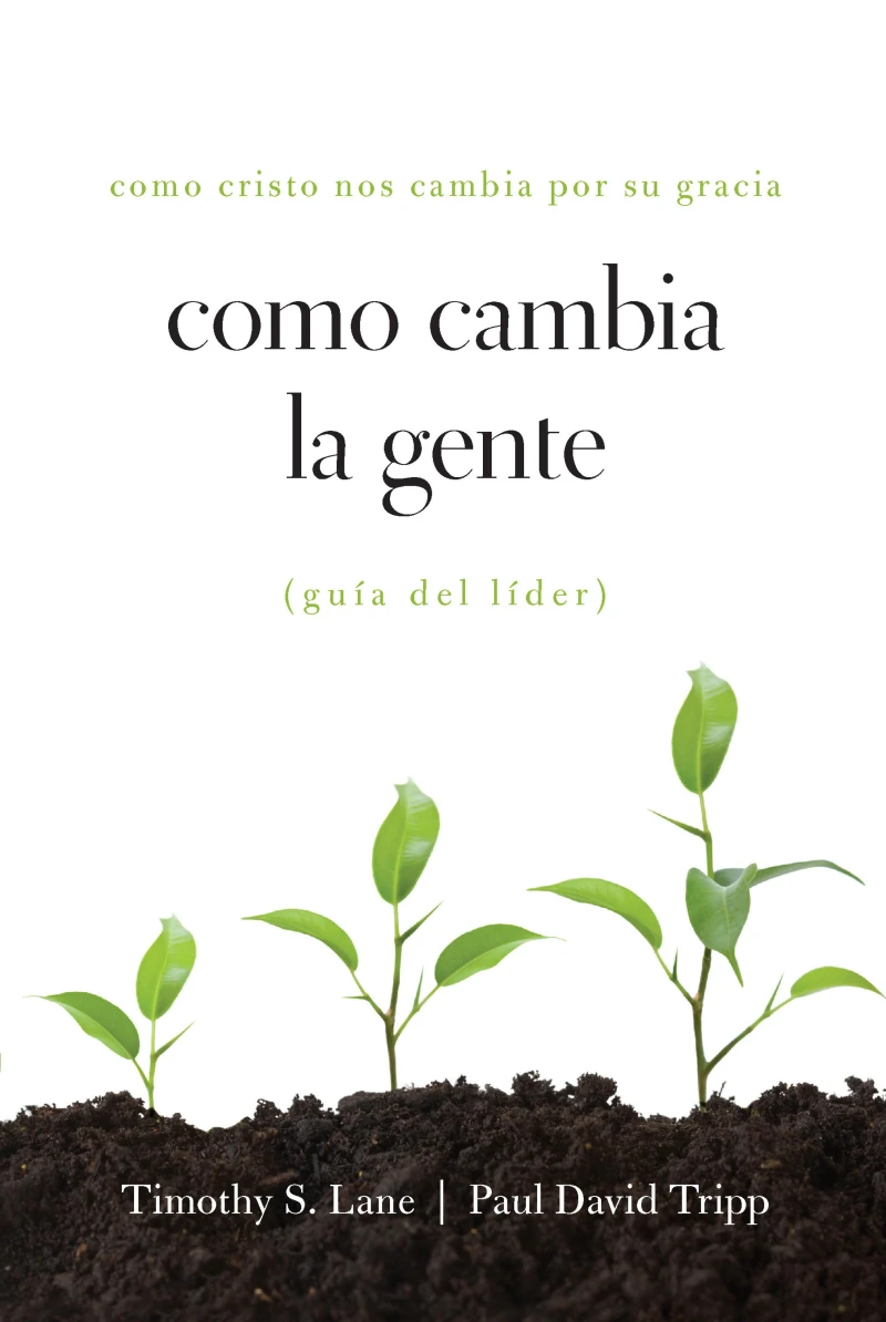 Portada: Como Cambia la Gente Guia Del Lider