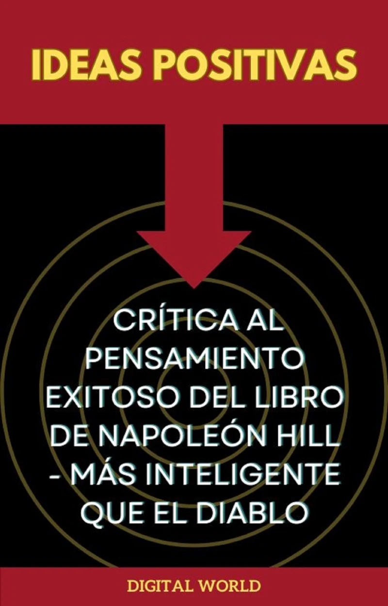 Portada: Ideas positivas - Crítica al pensamiento exitoso del libro de Napoleón Hill - Más inteligente que el diablo