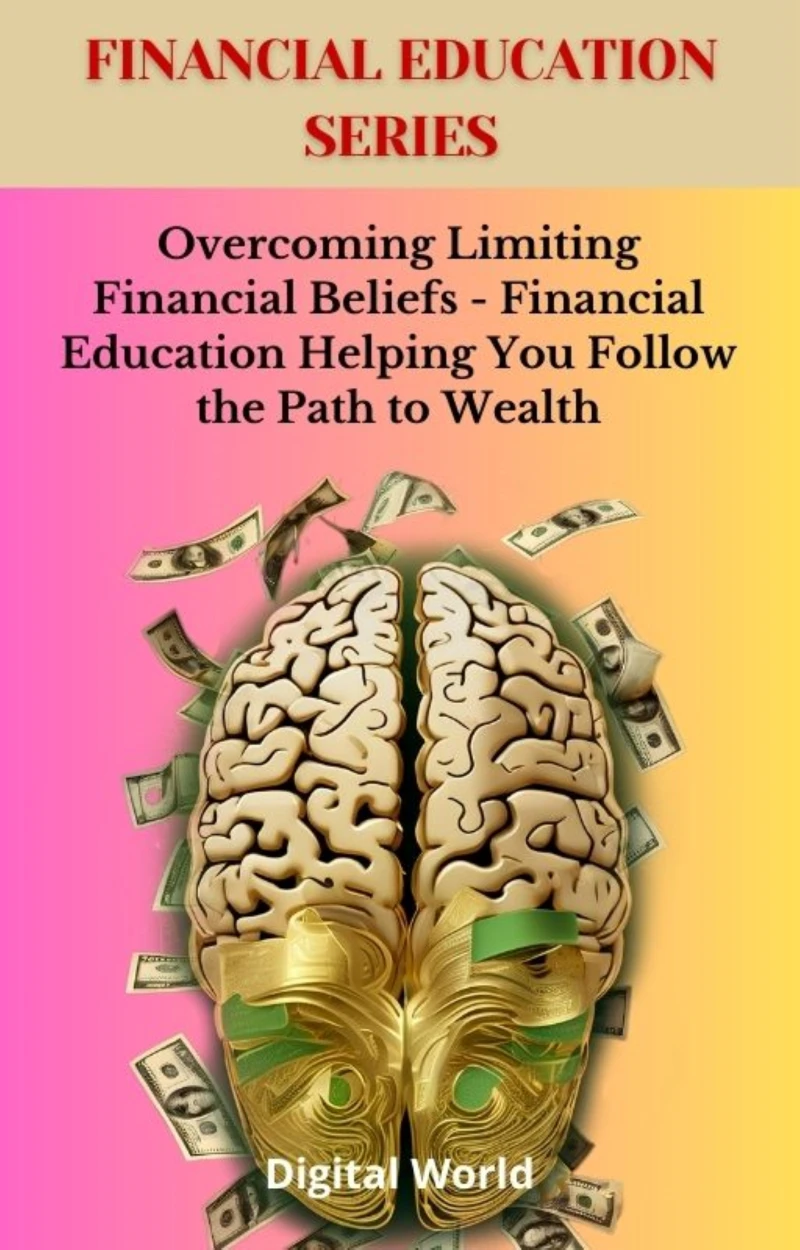 Portada: Overcoming Limiting Financial Beliefs - Financial Education Helping You Follow the Path to Wealth