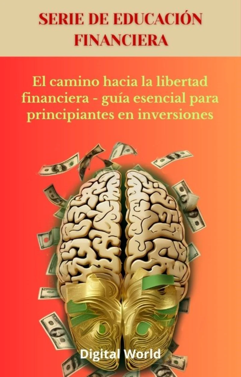 Portada: El camino hacia la libertad financiera - guía esencial para principiantes en inversiones