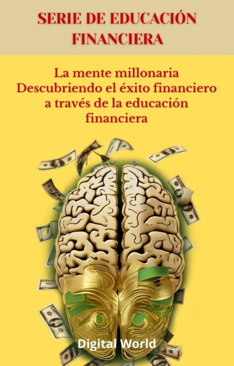 Portada: La mente millonaria Descubriendo el éxito financiero a través de la educación financiera