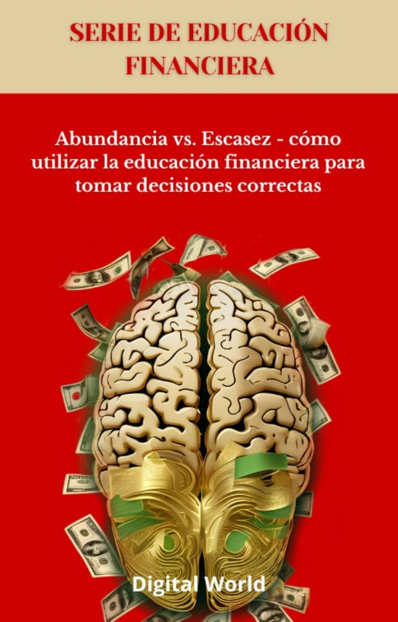 Portada: Abundancia vs. Escasez - cómo utilizar la educación financiera para tomar decisiones correctas