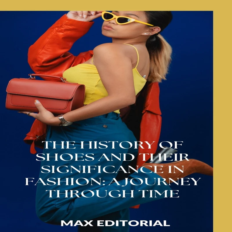 Portada: The History of Shoes and Their Significance in Fashion: A Journey Through Time