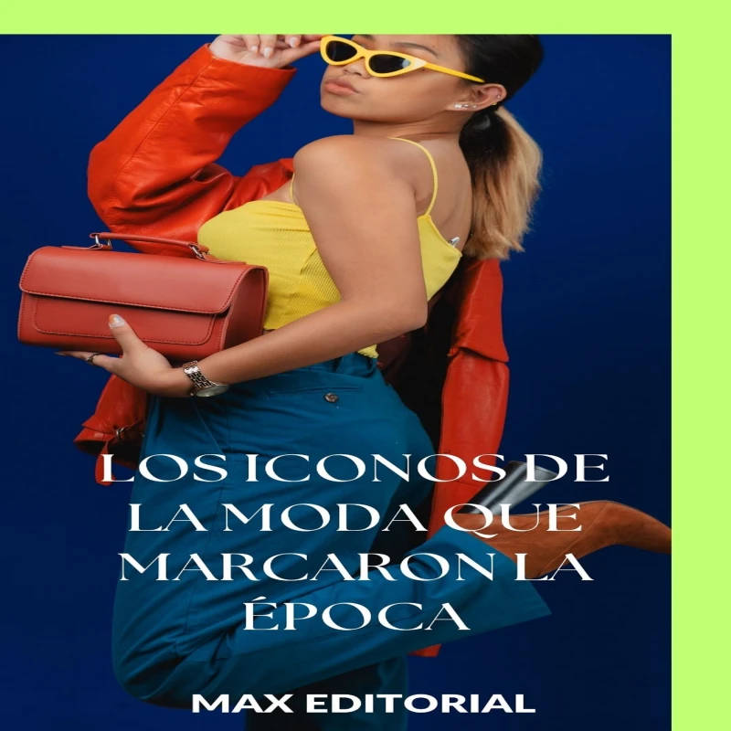 Portada: Los iconos de la moda que marcaron la época