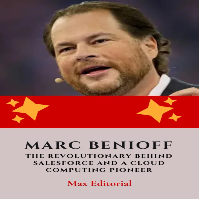 Portada: Marc Benioff : The Revolutionary Behind Salesforce and a Cloud Computing Pioneer