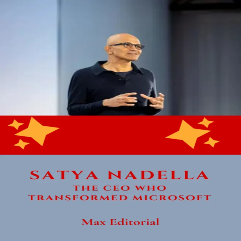 Portada: Satya Nadella : The CEO who Transformed Microsoft