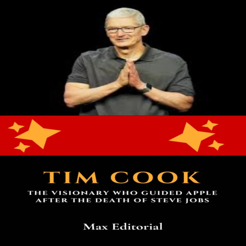Portada: Tim Cook: The Visionary Who Guided Apple After the Death of Steve Jobs