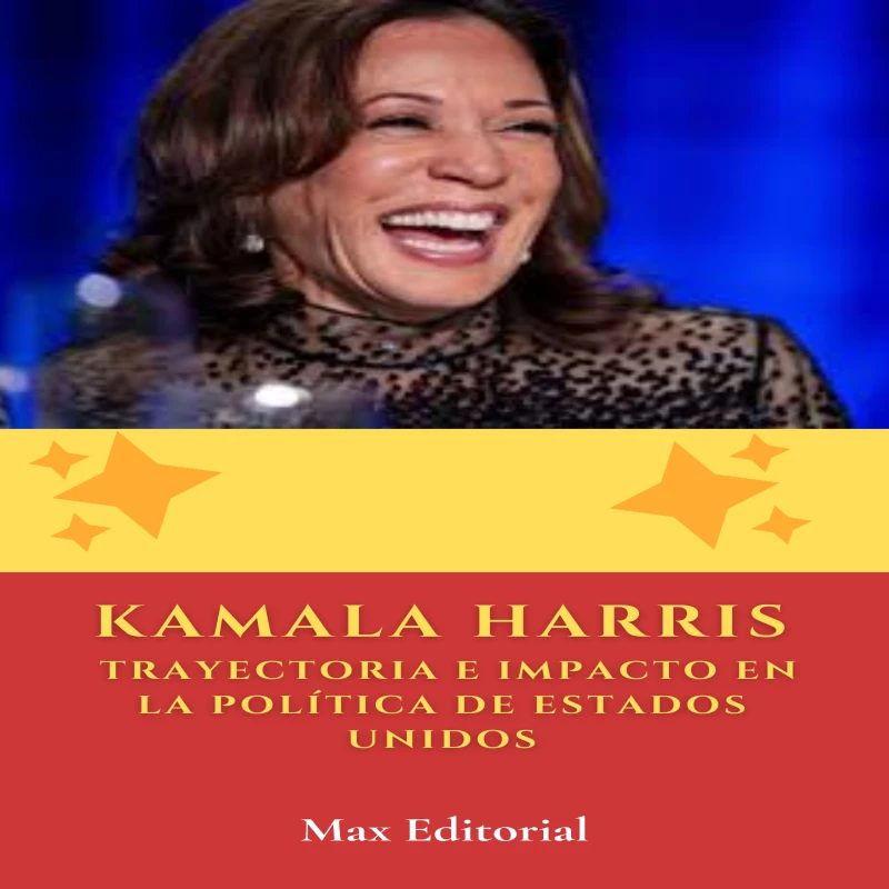 Portada: Kamala Harris - Trayectoria e Impacto en la política de Estados Unidos