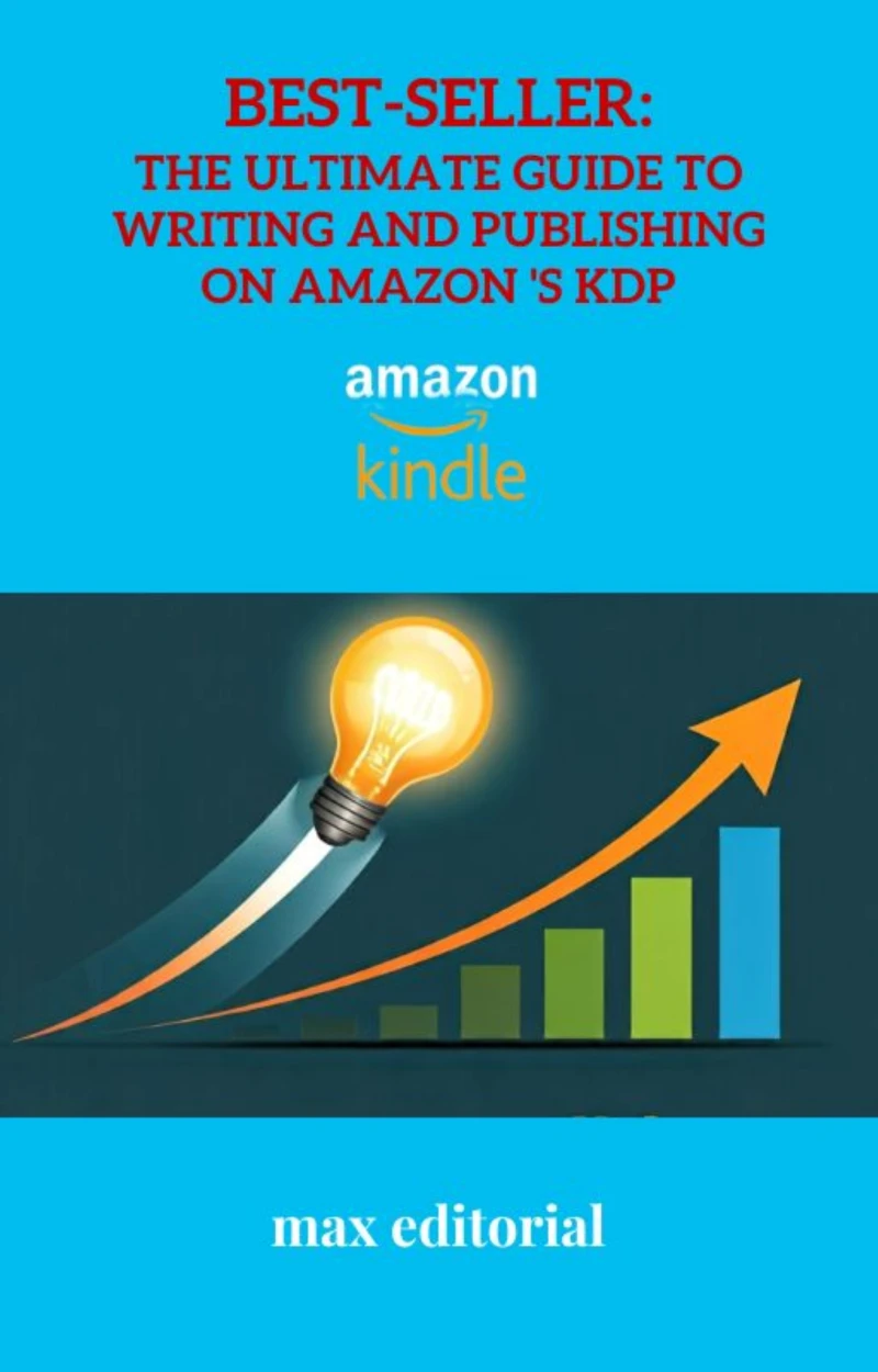 Portada: Best-Seller: The Ultimate Guide to Writing and Publishing on Amazon 's KDP